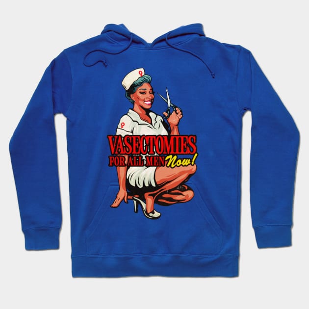 Vasectomies For All Men Now! Hoodie by nordacious